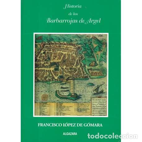 Libros: Historia de los Barbarrojas de Argel - L&oacute;pez de G&oacute;mara, Francisco - Foto 1