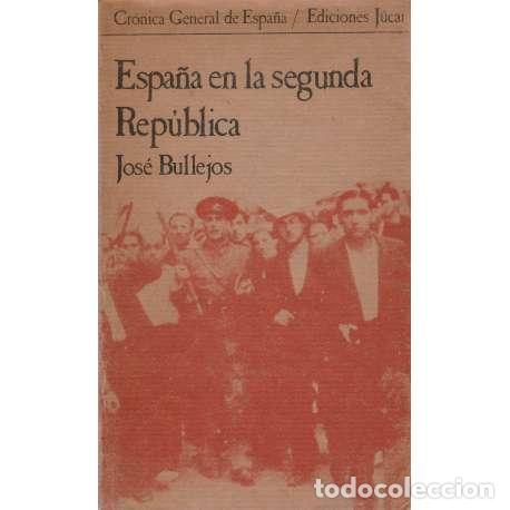 Libros: Espa&ntilde;a en la segunda Rep&uacute;blica - Bullejos, Jos&eacute; - Foto 1