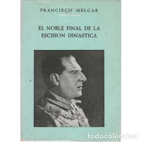 Libros: El noble final de la escisi&oacute;n din&aacute;stica - Francisco Melgar - Foto 1