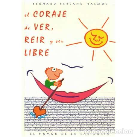 Libros: El coraje de ver, reir y ser libre - Leblanc Halmos, Bernard - Foto 1