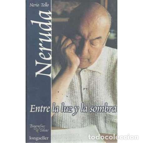 Libros: Neruda. Entre la luz y la sombra - Tello, Nerio - Foto 1