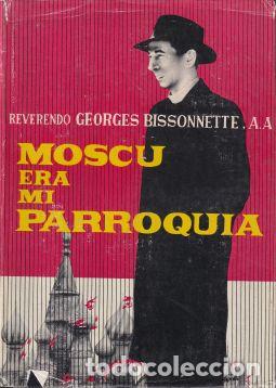 Libros: Mosc&uacute; era mi parroquia - Reverendo Georges Bissonnette - Foto 1