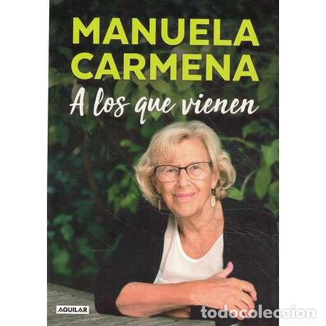 Libros: A los que vienen. Manuela Carmena - Carmena, Manuela - Foto 1