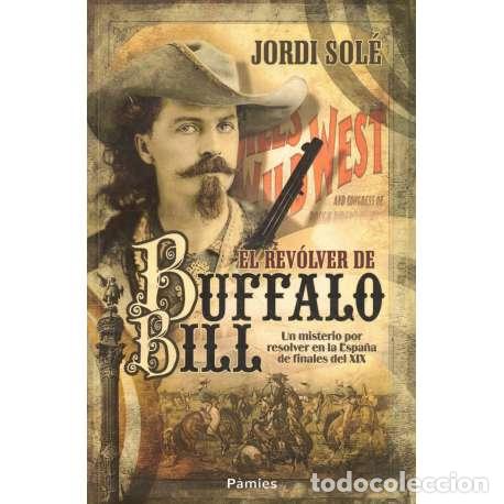 Libros: El rev&oacute;lver de B&uacute;ffalo Bill - Jordi Sol&eacute; - Foto 1