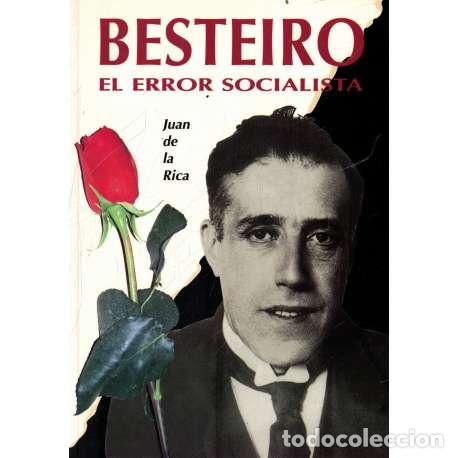 Libros: Besteiro. El error socialista - de la Rica, Juan - Foto 1