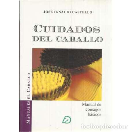 Libros: Cuidados del caballo. Manual de consejos b&aacute;sicos - Jos&eacute; Ignacio Castello - Foto 1