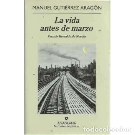 Libros: La vida antes de marzo - Guti&eacute;rrez Arag&oacute;n, Manuel - Foto 1