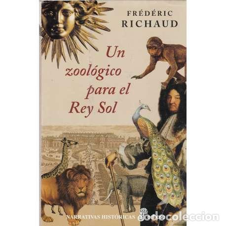 Libros: Un zool&oacute;gico para el Rey Sol - Fr&eacute;d&eacute;ric Richaud - Foto 1