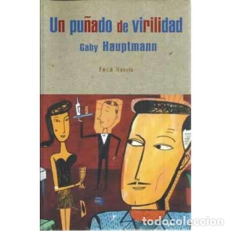 Libros: Un pu&ntilde;ado de virilidad - Hauptmann, Gaby - Foto 1