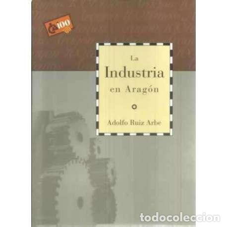 Libros: La industria en Arag&oacute;n - Ruiz Arbe, Adolfo - Foto 1