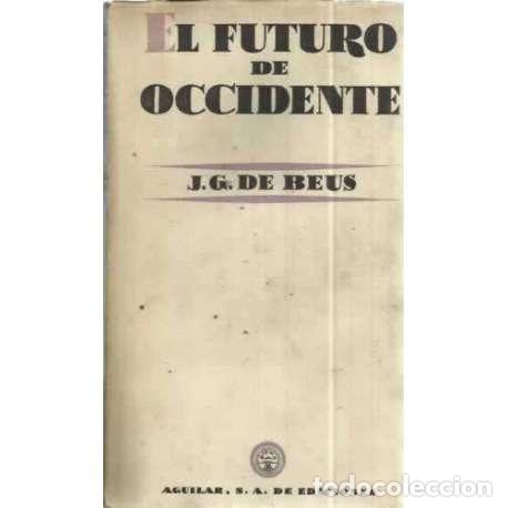 Libros: EL FUTURO DE OCCIDENTE - de Beus, J. G - Foto 1