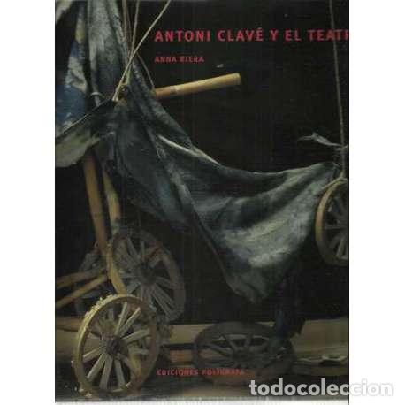 Libros: Antoni Clav&eacute; y el teatro - Riera, Ana - Foto 1