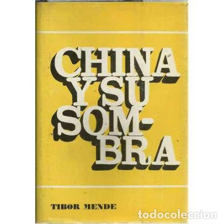 Libros: China y su sombra - Mende, Tibor - Foto 1