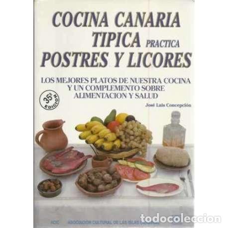 Libros: Cocina canaria tipica. Practica postres y licores - Concepci&oacute;n, Jos&eacute; Luis - Foto 1