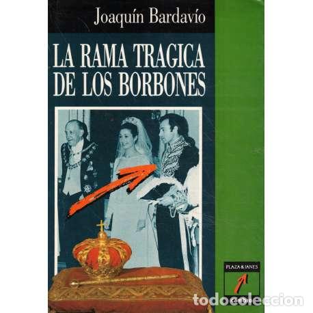 Libros: La rama tragica de los Borbones - Bardav&iacute;o, Joaqu&iacute;n - Foto 1