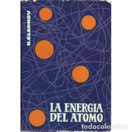 Libros: LA ENERG&Iacute;A DEL &Aacute;TOMO - Gladkov, Kirill - Foto 1