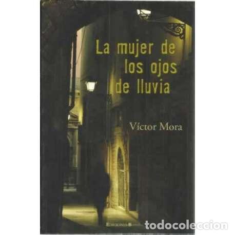 Libros: La mujer de los ojos de lluvia - Mora, V&iacute;ctor - Foto 1
