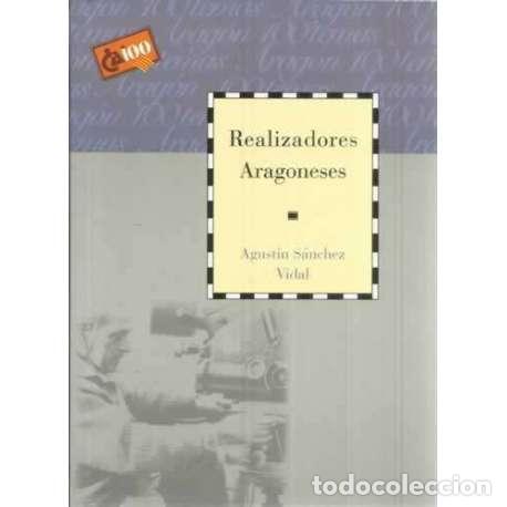 Libros: Realizadores aragoneses - S&aacute;nchez Vidal, Agust&iacute;n - Foto 1