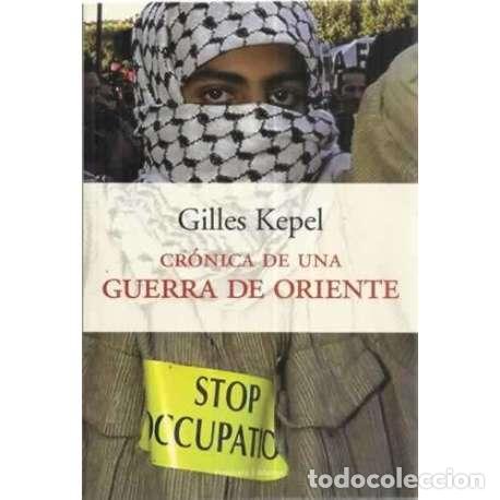 Libros: Cr&oacute;nica de una Guerra de Oriente - Gilles Kepel - Foto 1