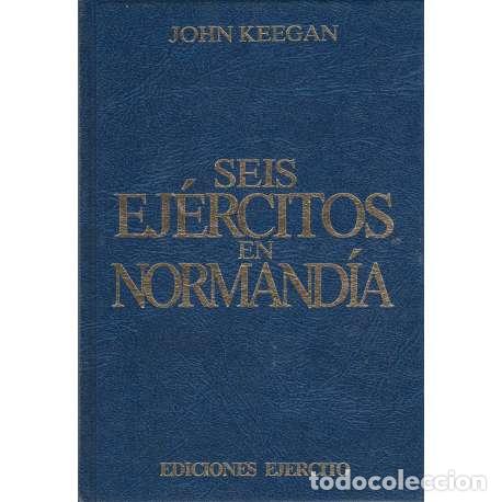 Libros: Seis ej&eacute;rcitos en Normand&iacute;a - John Keegan - Foto 1