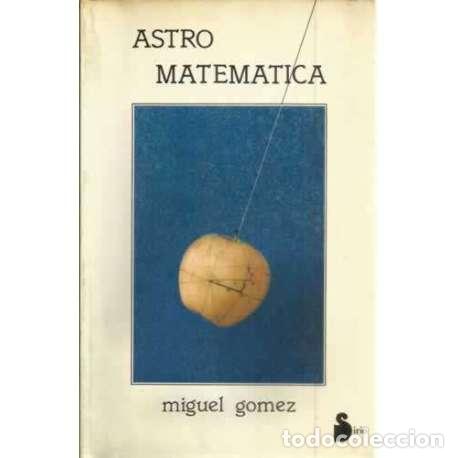 Libros: Astro matematica - G&oacute;mez, Miguel - Foto 1