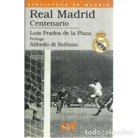 Libros: Real Madrid. Centenario - Prados de la Plaza, Luis - Foto 1