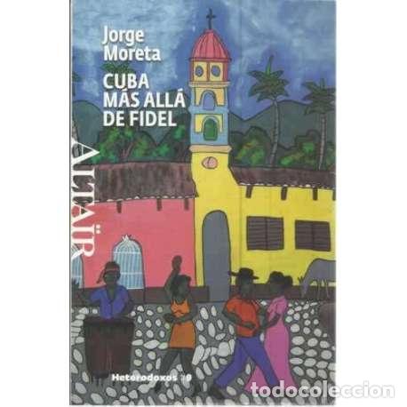 Libros: Cuba, m&aacute;s all&aacute; de Fidel - Jorge Moreta - Foto 1