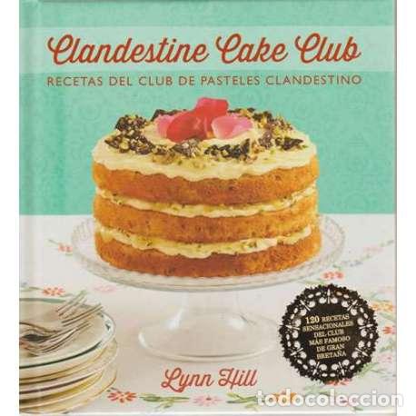 B&uuml;cher: Recetas del club de pasteles clandestino - Lynn Hill