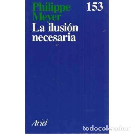 Libros: LA ILUSI&Oacute;N NECESARIA - Meyer, Philippe - Foto 1