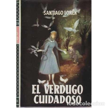 Libros: El verdugo cuidadoso - Santiago Loren - Foto 1
