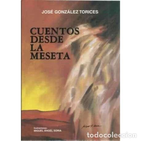 Libros: Cuentos desde la meseta - Gonz&aacute;lez Torices, Jos&eacute; - Foto 1