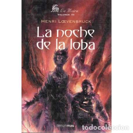 Libros: La Moira. Volumen III. La noche de la loba - Henri Loevenbruck