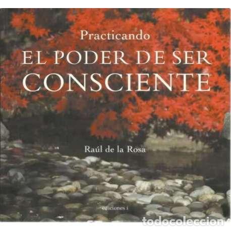 Libros: Practicando el poder de ser consciente - de la Rosa, Ra&uacute;l - Foto 1