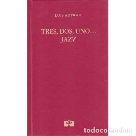 Libros: Tres, dos, uno... Jazz - Luis Artigue - Foto 1