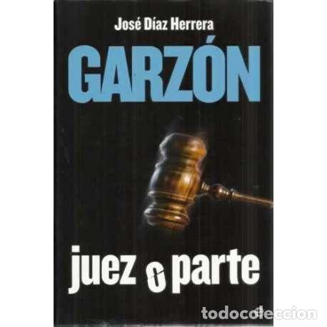 Libros: Garz&oacute;n. Juez o parte - D&iacute;az Herrera, Jos&eacute; - Foto 1