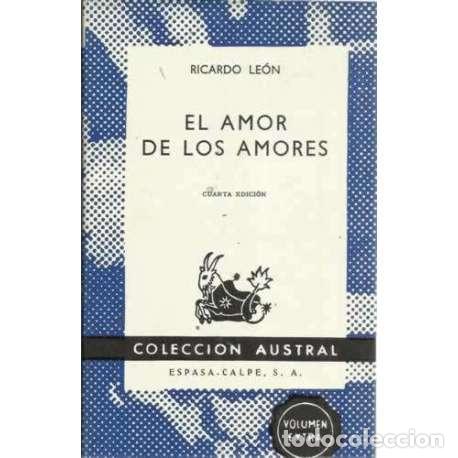 Libros: EL AMOR DE LOS AMORES - Le&oacute;n, Ricardo - Foto 1