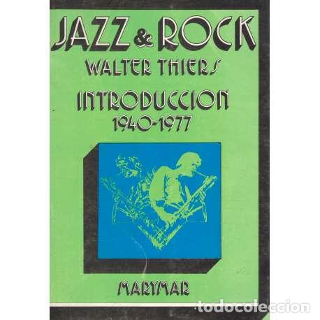 Libros: Jazz & Rock. Introducci&oacute;n 1940-1977 - Walter Thiers - Foto 1