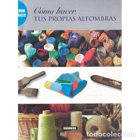 Libros: C&oacute;mo hacer tus propias alfombras - VV.AA - Foto 1