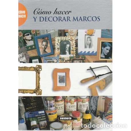 Libros: C&oacute;mo hacer y decorar marcos - VV. AA. - Foto 1