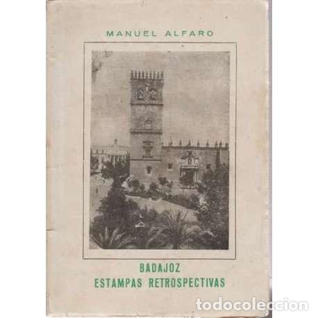 Libros: Badajoz. Estampas retrospectivas - Manuel Alfaro - Foto 1