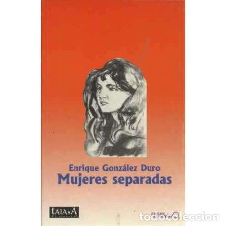 Libros: Mujeres separadas - Gonz&aacute;lez Duro, Enrique - Foto 1