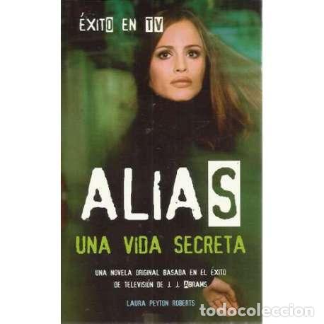 Libros: ALIAS. Una vida secreta - Peyton Roberts, Laura - Foto 1