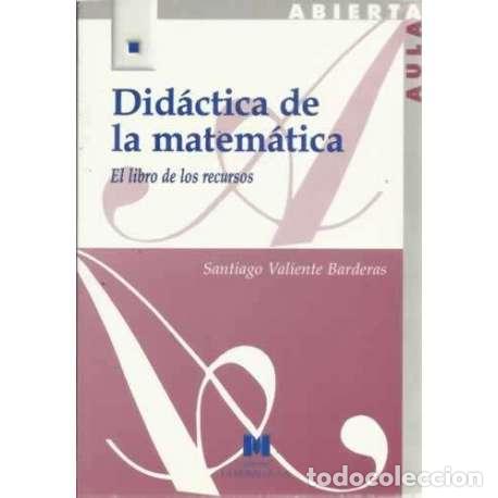 Libros: Did&aacute;ctica de la matem&aacute;tica. El libro de los recursos - Valiente Barderas, Santiago - Foto 1