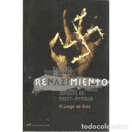 Libros: RENAZIMIENTO. El juego de Dios - de Saint Aymour, Joaqu&iacute;n - Foto 1