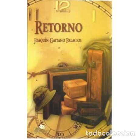 Libros: RETORNO - Gaitano Palacios, Joaqu&iacute;n - Foto 1