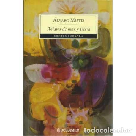 Libros: Relatos de mar y tierra - Mutis, &Aacute;lvaro - Foto 1