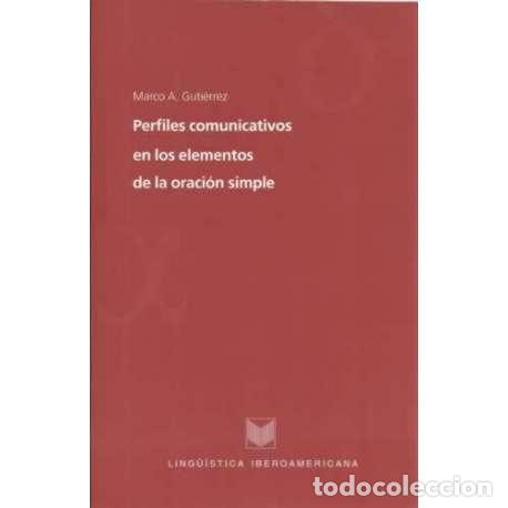 Libros: Perfiles comunicativos en los elementos de la oraci&oacute;n simple - Guti&eacute;rrez, Marco A - Foto 1