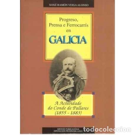 Libros: Progreso, prensa e ferrocarr&iacute;s en Galicia - Veiga Alonso, Xox&eacute; Ram&oacute;n - Foto 1