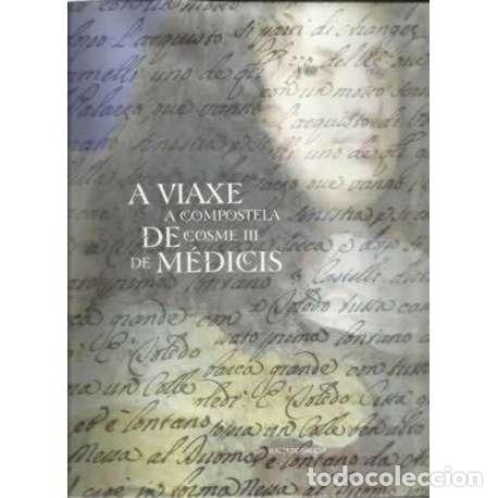Libros: A viaxe a Compostela de Cosme III de m&eacute;dicis - VV. AA. - Foto 1