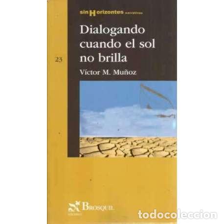 Libros: Dialogando cuando el sol no brilla - Mu&ntilde;oz, V&iacute;ctor M - Foto 1